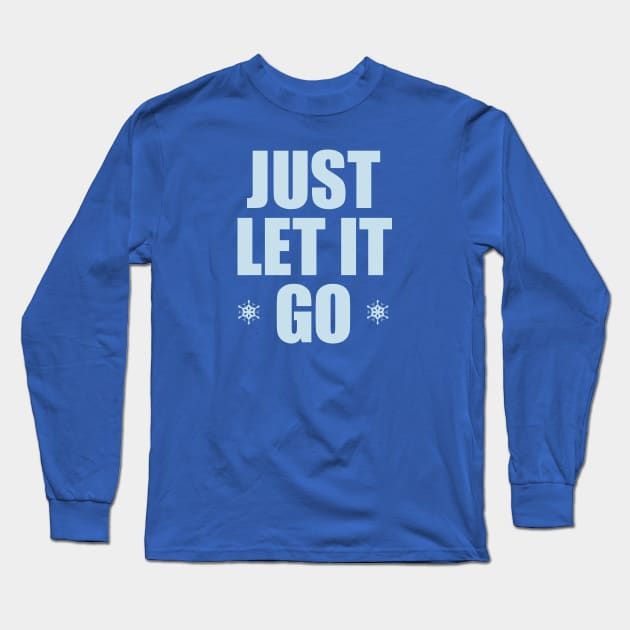 JUST LET IT GO Long Sleeve T-Shirt by Heyday Threads